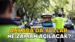 ANKARA’DA YOLLAR NE ZAMAN AÇILACAK 19 MAYIS? Ankara’da bugün (19 Mayıs Pazartesi) hangi yollar trafiğe kapalı?