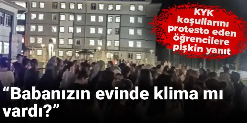 KYK Yurdunda Şok Sözler: Babanızın Evinde Klima Mı Vardı?