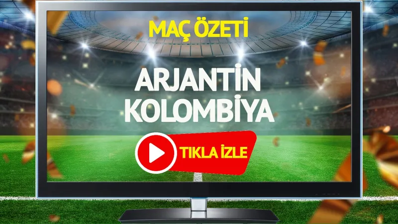 Arjantin Kolombiya Maçı Özeti: Goller, Kritik Anlar ve Daha Fazlası!