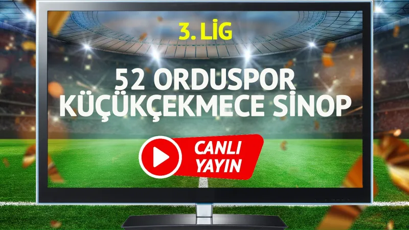 52 Orduspor Küçükçekmece Maçı CANLI! Şifresiz İzle