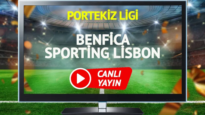 Benfica Sporting Lizbon Derbisi: Canlı İzle, Saat Kaçta?