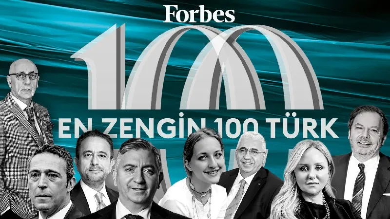 Forbes 2025 Zenginler Listesi: Türkiye'nin En Varlıklı 30 İsmi Açıklandı!
