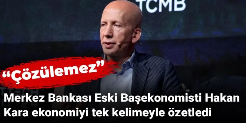 Hakan Kara'dan Ekonomi Yorumu: Tek Kelimeyle Felaket!