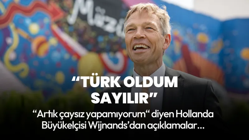 Hollanda Elçisi: Çaysız Yapamıyorum, Türk Oldum!