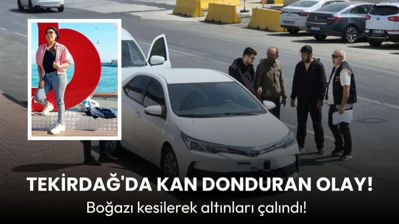 Tekirdağ'da Kanlı Vahşet! Altınlar İçin Boğazını Kestiler!