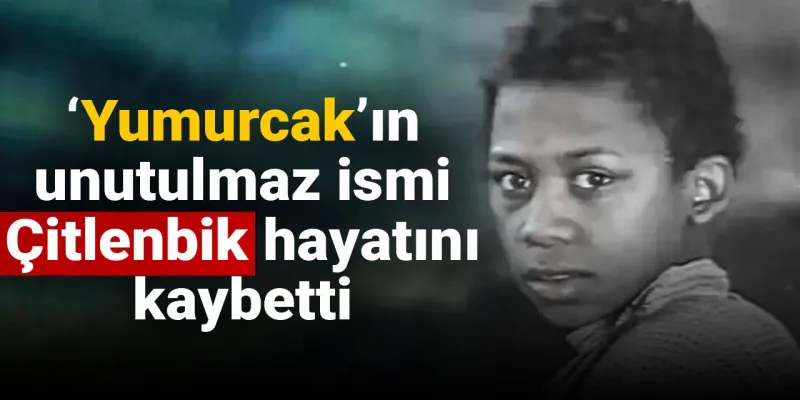 Yumurcak'ın Çitlenbik'i İhsan Küçüktepe Vefat Etti!